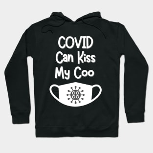 COVID can kiss my coo Hoodie